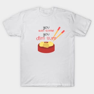 You win sum, you dim sum! T-Shirt